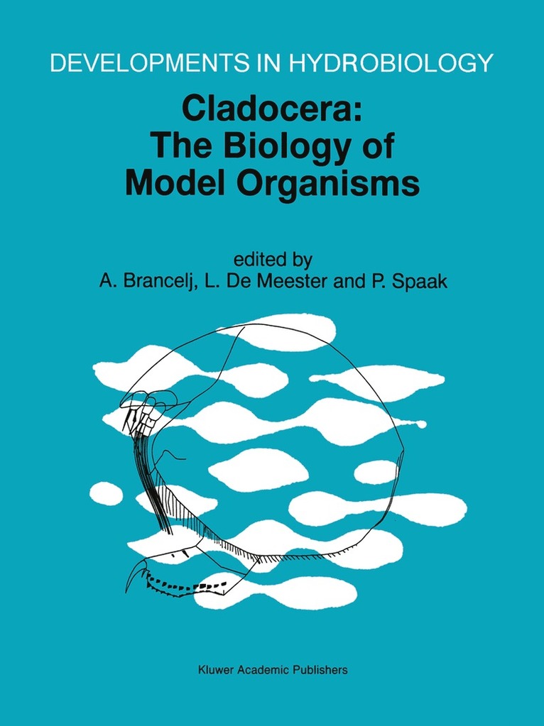 A. Brancelj, L. De Meester, P. Spaak, L. de Meester - Cladocera: the Biology of Model Organisms, Häftad