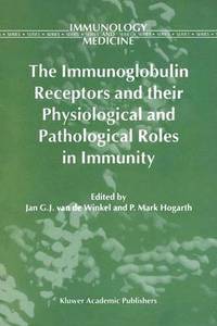 bokomslag The Immunoglobulin Receptors and their Physiological and Pathological Roles in Immunity