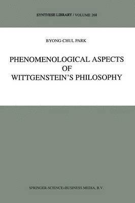 Phenomenological Aspects of Wittgenstein's Philosophy 1