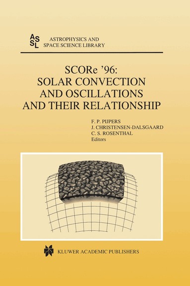 F.P. Pijpers, Jørgen Christensen-Dalsgaard, C.S. Rosenthal - SCORe ’96: Solar Convection and Oscillations and their Relationship, Häftad