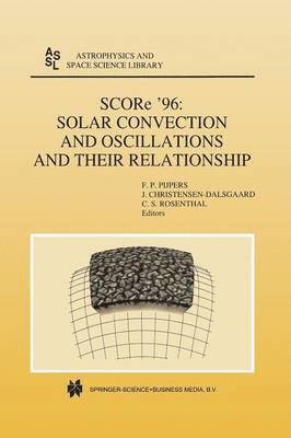bokomslag SCORe '96: Solar Convection and Oscillations and their Relationship