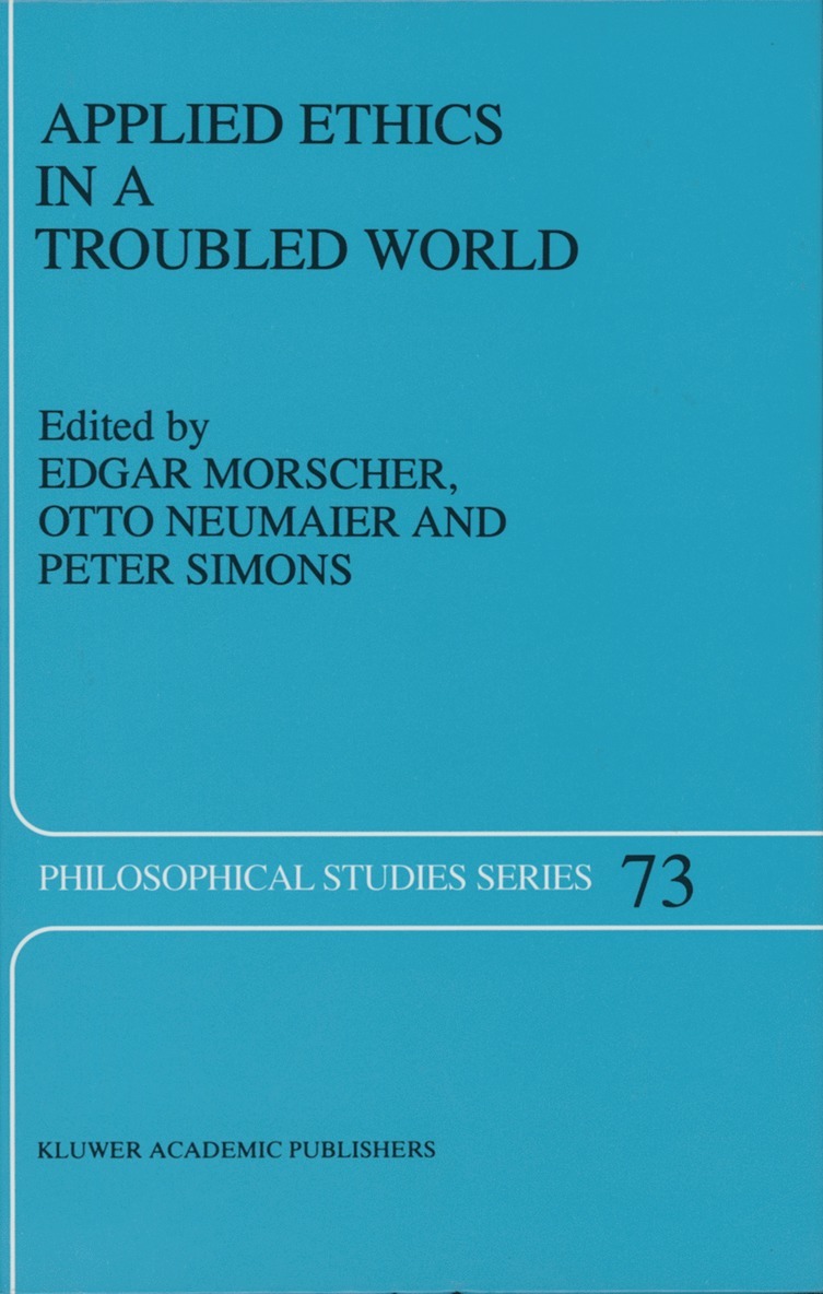 E. Morscher, O. Neumaier, Peter M. Simons, Edgar Morscher, Otto Neumaier - Applied Ethics in a Troubled World, Häftad