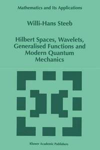 bokomslag Hilbert Spaces, Wavelets, Generalised Functions and Modern Quantum Mechanics