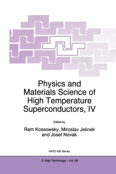 R. Kossowsky, Miroslav Jelinek, Josef Novák - Physics and Materials Science of High Temperature Superconductors, IV, Häftad