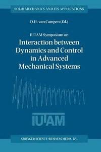 bokomslag IUTAM Symposium on Interaction between Dynamics and Control in Advanced Mechanical Systems