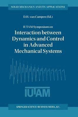 IUTAM Symposium on Interaction between Dynamics and Control in Advanced Mechanical Systems 1