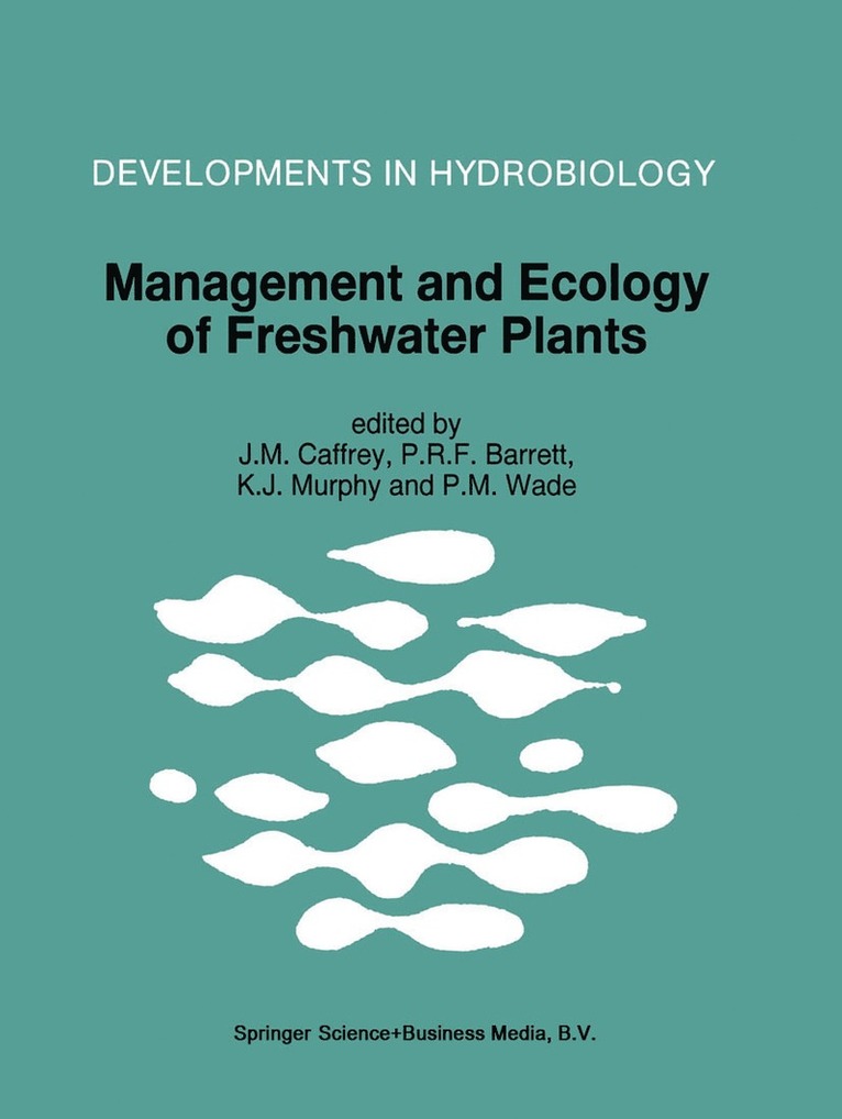 Joseph Caffrey, Philip R.F. Barrett, Kevin J. Murphy, Philip Max Wade, Philip R. F. Barrett - Management and Ecology of Freshwater Plants, Häftad