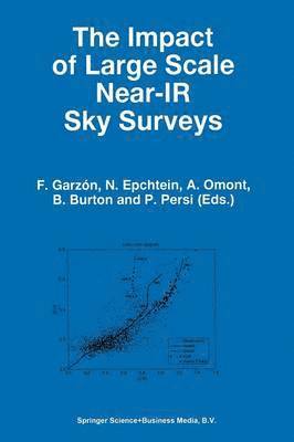 F. Garzón, N. Epchtein, A. Omont, W.B. Burton, P. Persi, W. B. Burton - Impact of Large Scale Near-IR Sky Surveys, Häftad