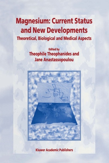 T. Theophanides, Jane Anastassopoulou - Magnesium: Current Status and New Developments, Häftad