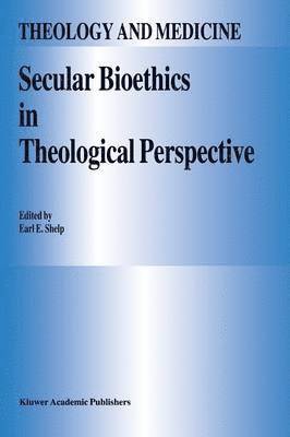 E.E. Shelp, E.E. Shelp, E. E. Shelp - Secular Bioethics in Theological Perspective, Häftad