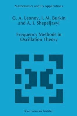 G.A. Leonov, I.M. Burkin, A.I. Shepeljavyi, Gennady Leonov, I.M. Burkin - Frequency Methods in Oscillation Theory, Häftad