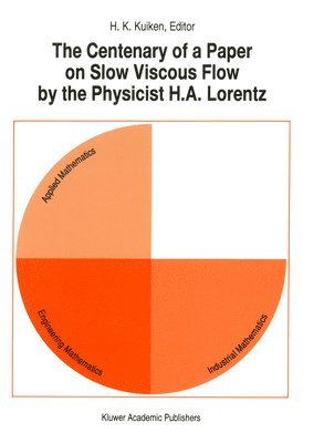 H.K. Kuiken, H. K. Kuiken - Centenary of a Paper on Slow Viscous Flow by the Physicist H.A. Lorentz, Häftad