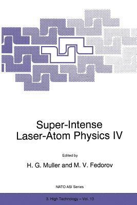 Super-Intense Laser-Atom Physics IV