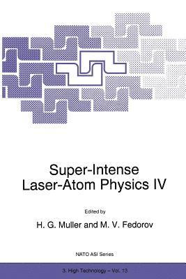 Super-Intense Laser-Atom Physics IV 1