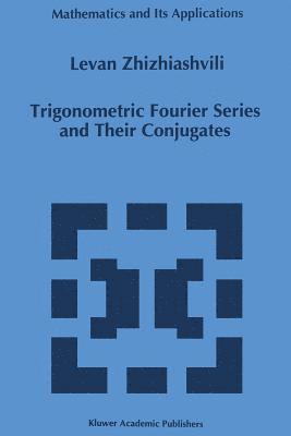 Trigonometric Fourier Series and Their Conjugates 1