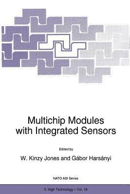 W.K. Jones, Gábor Harsányi, W. K. Jones, Gabor Harsányi - Multichip Modules with Integrated Sensors, Häftad