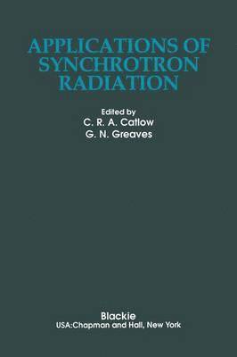 Richard Catlow, G.N. Greaves, G. N. Greaves - Applications of Synchrotron Radiation, Häftad