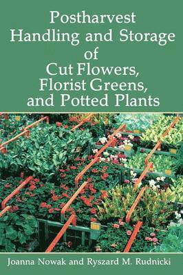 Postharvest Handling and Storage of Cut Flowers, Florist Greens, and Potted Plants 1