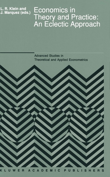 L.R. Klein, Jaime Marquez - Economics in Theory and Practice: An Eclectic Approach, Häftad