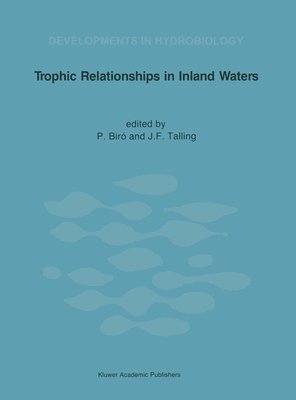 P. Biro, J.F. Talling, J. F. Talling - Trophic Relationships in Inland Waters, Häftad