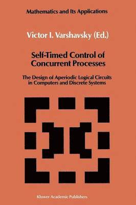 Victor I. Varshavsky - Self-Timed Control of Concurrent Processes, Häftad