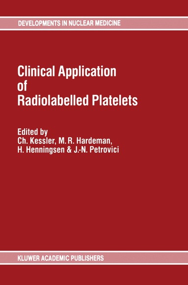 C. Kessler, M.R. Hardeman, H. Henningsen, J. Petrovici - Clinical Application of Radiolabelled Platelets, Häftad