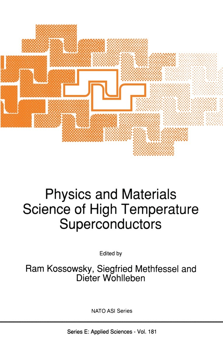 R. Kossowsky, Siegfried Methfessel, Dieter Wohlleben - Physics and Materials Science of High Temperature Superconductors, Häftad