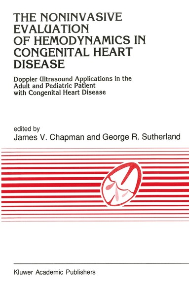 J.V. Chapman, G.R. Sutherland - Noninvasive Evaluation of Hemodynamics in Congenital Heart Disease, Häftad