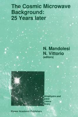 N. Mandolesi, N. Vittorio - Cosmic Microwave Background: 25 Years Later, Häftad