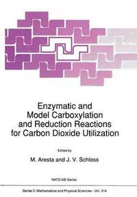 bokomslag Enzymatic and Model Carboxylation and Reduction Reactions for Carbon Dioxide Utilization