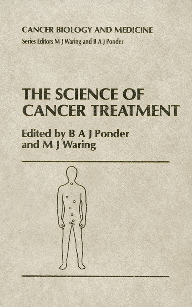 B.A. Ponder, M.J. Waring - Science of Cancer Treatment, Häftad