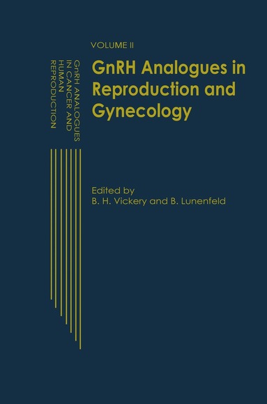 B.H. Vickery, E. Lunenfeld - GnRH Analogues in Reproduction and Gynecology, Häftad
