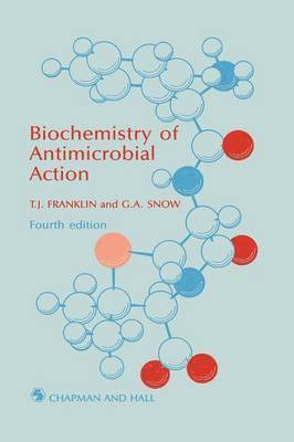 T. J. Franklin - Biochemistry of Antimicrobial Action, Häftad