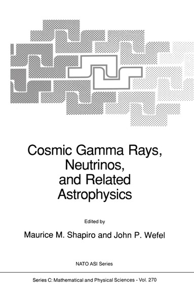 M.M. Shapiro, John P. Wefel - Cosmic Gamma Rays, Neutrinos, and Related Astrophysics, Häftad