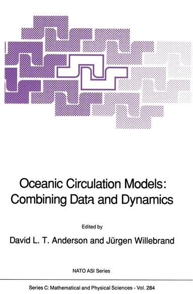 D.L.T. Anderson, J. Willebrand - Oceanic Circulation Models: Combining Data and Dynamics, Häftad