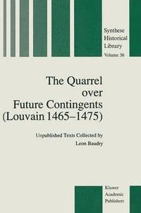bokomslag The Quarrel over Future Contingents (Louvain 14651475)