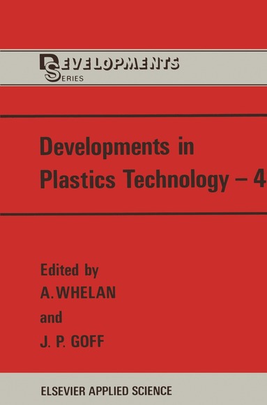 A. Whelan, J.P. Goff - Developments in Plastics Technology—4, Häftad