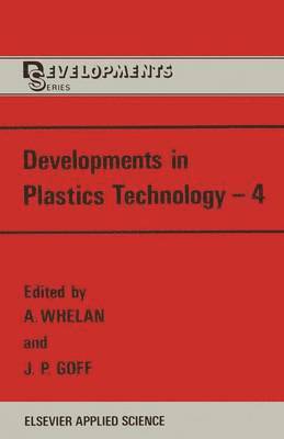 Developments in Plastics Technology—4