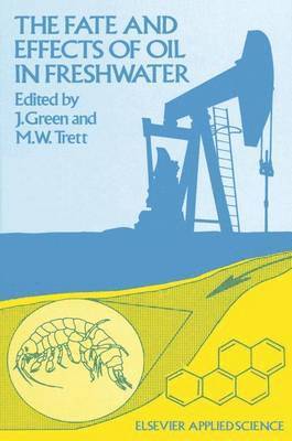 J. Green, M.W. Trett, M. W. Trett - Fate and Effects of Oil in Freshwater, Häftad