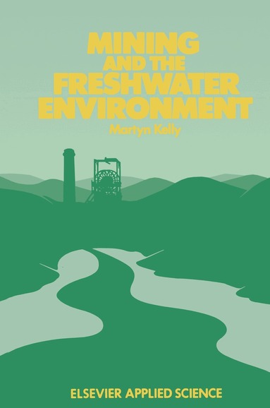 M. Kelly, W.J. Allison, A.R. Garman, C.J. Symon, M. Kelly, W.J. Allison - Mining and the Freshwater Environment, Häftad