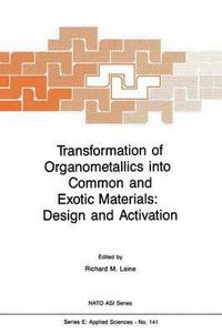 bokomslag Transformation of Organometallics into Common and Exotic Materials: Design and Activation