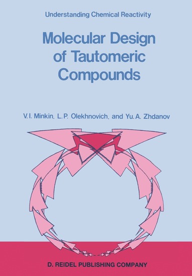 V.I. Minkin, L.P. Olekhnovich, Yu.A. Zhdanov - Molecular Design of Tautomeric Compounds, Häftad