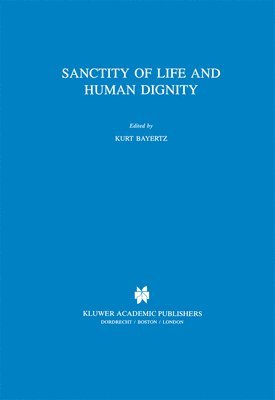K. Bayertz - Sanctity of Life and Human Dignity, Häftad