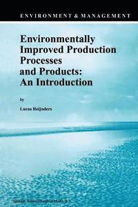 bokomslag Environmentally Improved Production Processes and Products: An Introduction