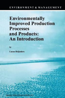 Environmentally Improved Production Processes and Products: An Introduction 1