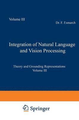 Integration of Natural Language and Vision Processing 1