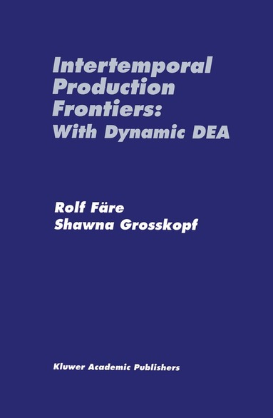 Rolf Färe, Shawna Grosskopf - Intertemporal Production Frontiers: With Dynamic DEA, Häftad
