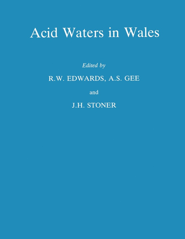 R.W. Edwards, A.S. Gee, J.H. Stoner, R. W. Edwards, A. S. Gee, J. H. Stoner, R.W. Edwards, A.S. Gee - Acid Waters in Wales, Häftad