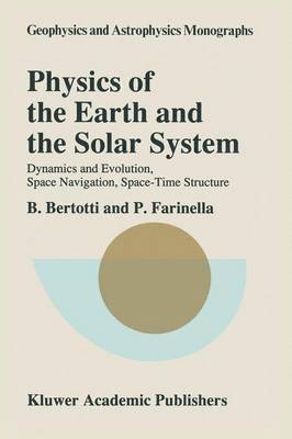 B. Bertotti, Paolo Farinella - Physics of the Earth and the Solar System, Häftad