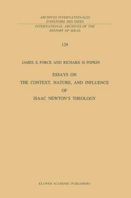 Essays on the Context, Nature, and Influence of Isaac Newtons Theology 1